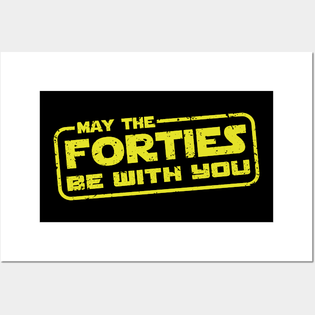 May The Forties Be With You Wall Art by Moe99